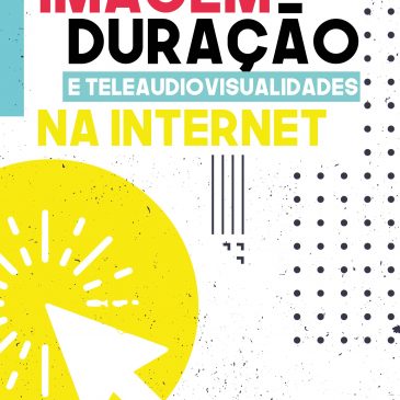 Imagem-Duração e Teleaudiovisualidades na Internet