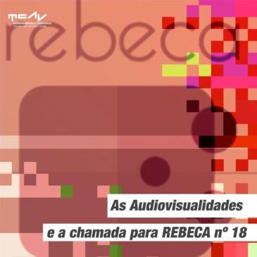 As Audiovisualidades e a Chamada para REBECA nª 18.