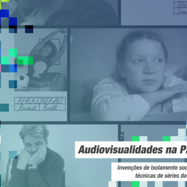 Audiovisualidades na Pandemia: Invenções de isolamento social em imagens técnicas de séries da Netflix e Vimeo