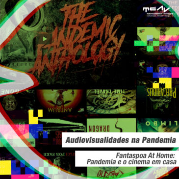 Audiovisualidades na Pandemia – Fantaspoa At Home: Pandemia e o cinema em casa