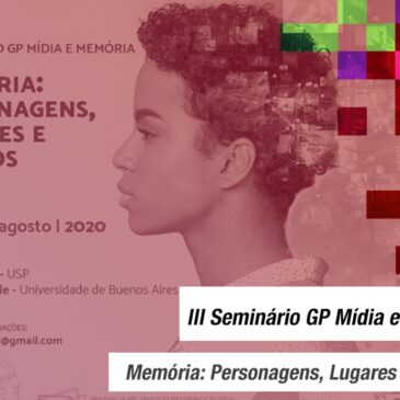 III Seminário Mídia GP Mídia e Memória – Memória: Personagens, Lugares e Objetos