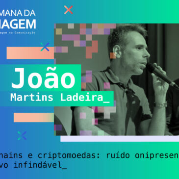 “Blockchains e criptomoedas: ruído onipresente e arquivo infindável” – Entrevista com o Prof. Dr. João Martins Ladeira