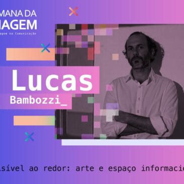 “Do invisível ao redor: arte e espaço informacional” – Entrevista com Lucas Bambozzi