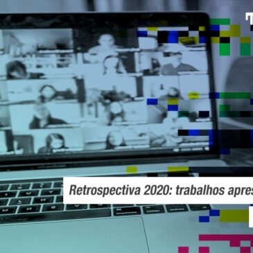Retrospectiva 2020: veja os trabalhos apresentados pelos pesquisadores do TCAV ao longo do ano