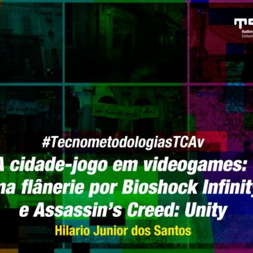 #TecnometodologiasTcav: uma flânerie por cidades em videogames