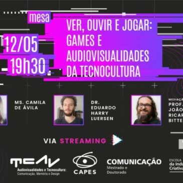 “Ver, ouvir e jogar: games e audiovisualidades da Tecnocultura” é o tema da 3ª mesa que irá encerrar a XIX Semana da Imagem