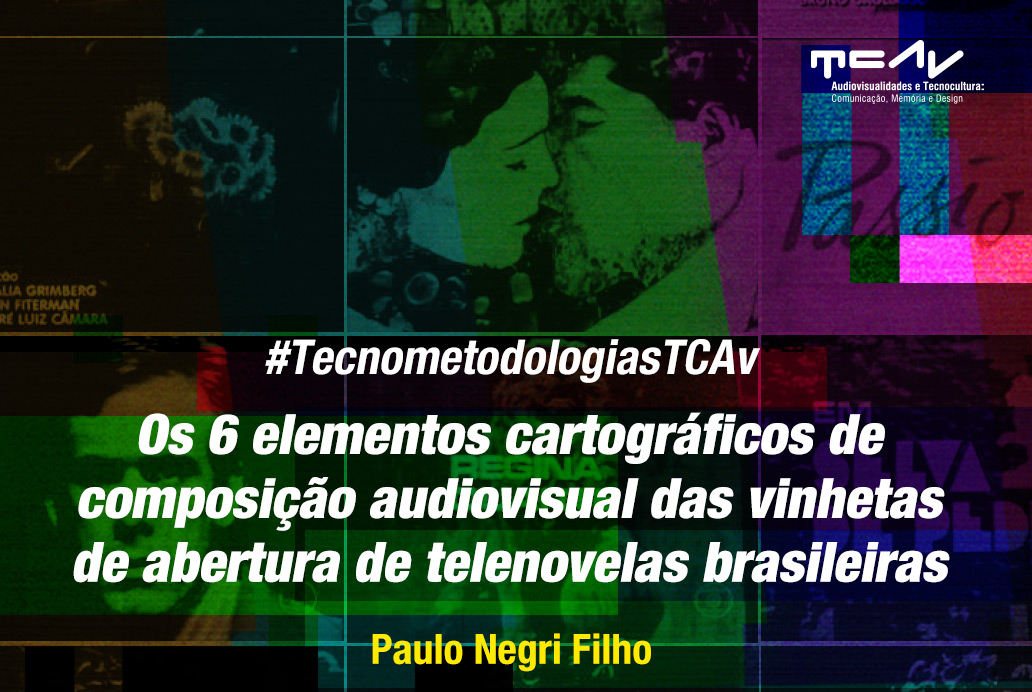 #TecnometodologiasTcav: os 6 elementos cartográficos de composição audiovisual das vinhetas de abertura de telenovelas brasileiras