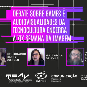 Debate sobre games e audiovisualidades da Tecnocultura encerra a XIX Semana da Imagem