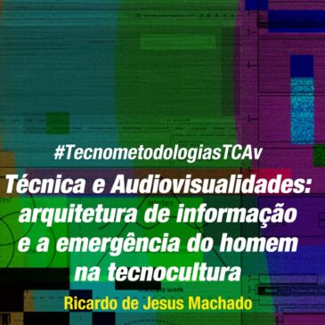 #TecnometodologiasTCAv: arquitetura de informação e a emergência do homem na tecnocultura