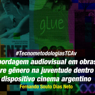 #TecnometodologiasTCAv: Abordagem audiovisual em obras sobre gênero na juventude dentro do dispositivo cinema argentino