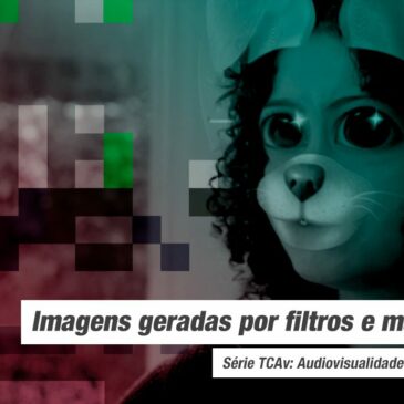 Audiovisualidades na pandemia: Imagens geradas por filtros e máscaras