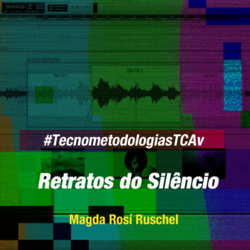 #TecnometodologiasTCAv: Retratos do Silêncio