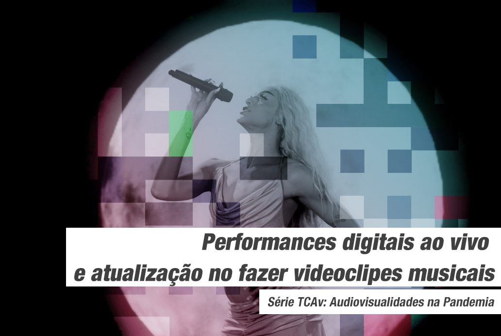 Performances digitais ao vivo e atualização no fazer videoclipes musicais