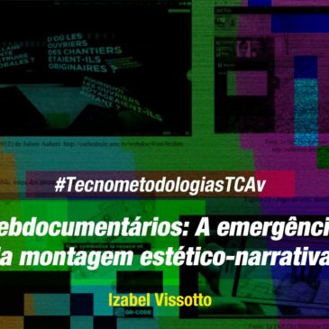 #TecnometodologiasTcav: Webdocumentários: A emergência da montagem estético-narrativa