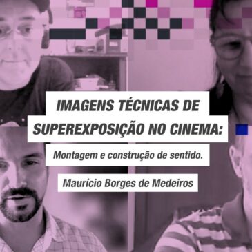 IMAGENS TÉCNICAS DE SUPEREXPOSIÇÃO NO CINEMA: Montagem e construção de sentido