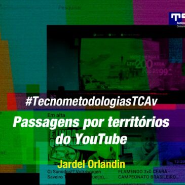 #TecnometodologiasTCAv Passagens por territórios do YouTube