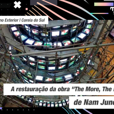 TCAv no Exterior: A Restauração da Obra “The More, The Better”, de Nam June Paik