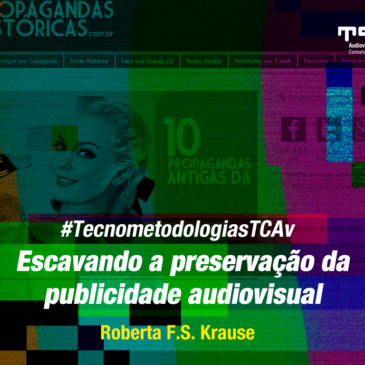 #TecnometodologiasTCAv: Escavando a preservação da publicidade audiovisual 