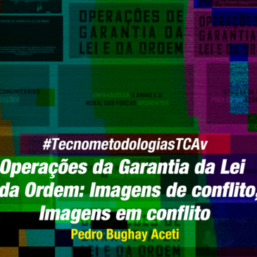 #Tecnometodologias TCAv: Operações da Garantia da Lei e da Ordem: Imagens de conflito, Imagens em conflito?