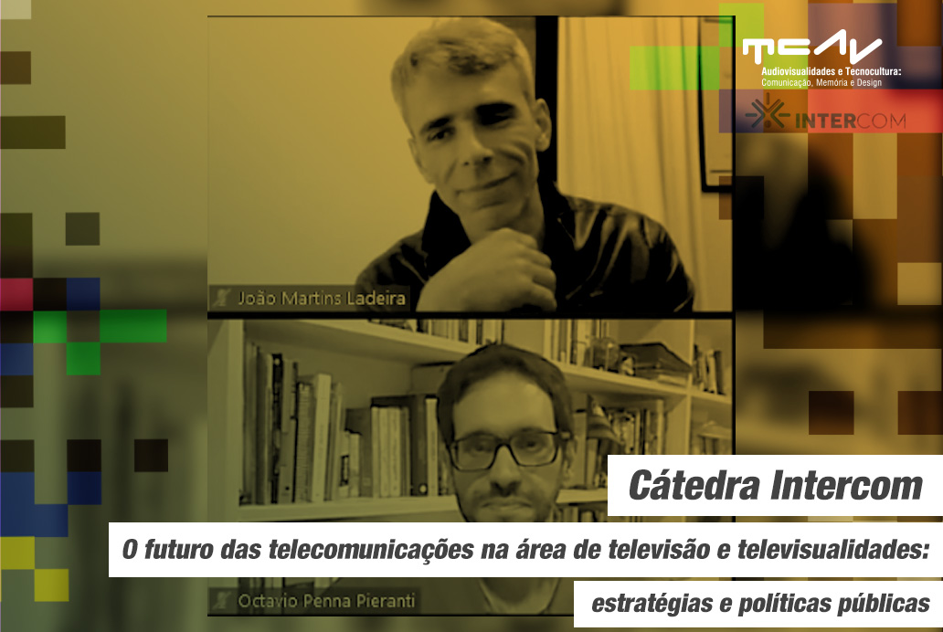Live Cátedra Intercom: O futuro das telecomunicações na área de televisão e televisualidades: estratégias e políticas públicas”