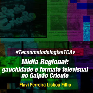 #TecnometodologiasTCAv: Mídia Regional: gauchidade e formato televisual no Galpão Crioulo