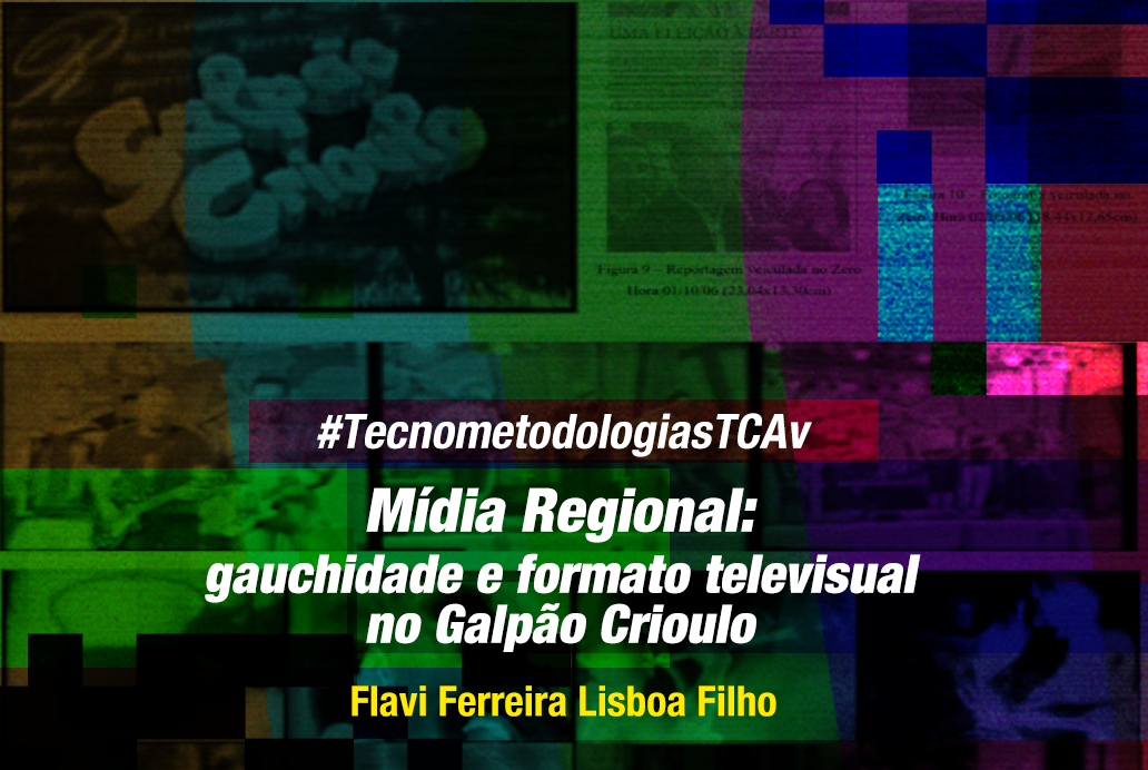 #TecnometodologiasTCAv: Mídia Regional: gauchidade e formato televisual no Galpão Crioulo