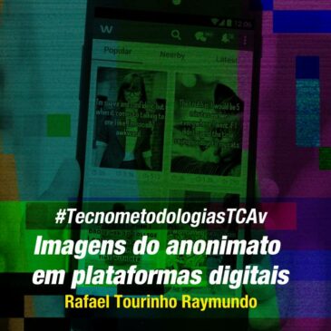 #TecnometodologiasTCAv: imagens do anonimato em plataformas digitais