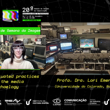 Segundo dia da 20ª Semana da Imagem recebe Lori Emerson e a sua palestra “Situated practices in the media archaelogy”