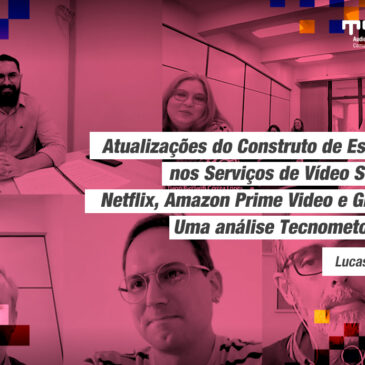 Atualizações do construto de espectador nos serviços de vídeo streaming Netflix, Amazon Prime Video e Globoplay: uma análise tecnometodológica